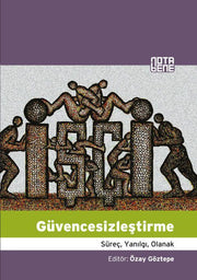 Güvencesizleştirme: Süreç, Yanılgı, Olanak