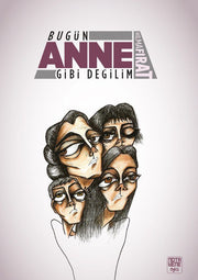 Bugün Anne Gibi Değilim