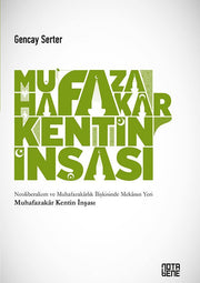 Muhafazakar Kentin İnşası - Neoliberalizm ve Muhafazakarlık İlişkisinde Mekanın Yeri