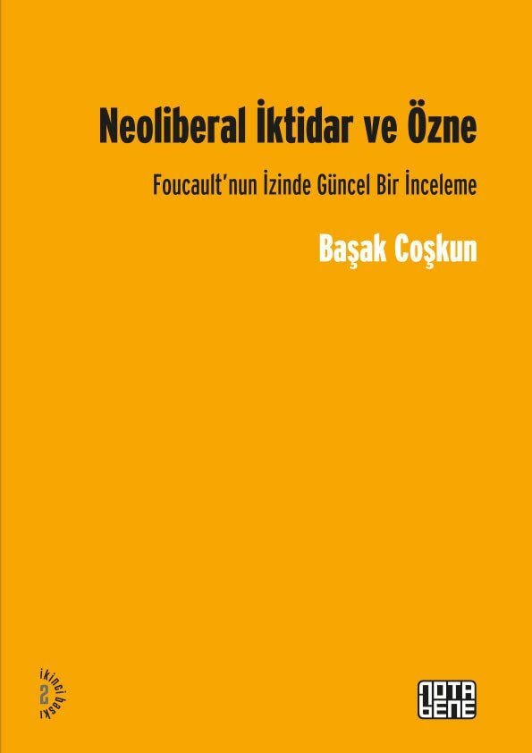 Neoliberal İktidar ve Özne - Foucault’nun İzinde Güncel Bir İnceleme