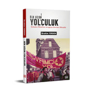 Bir Uzun Yol'culuk - Bahadın-Pöhrek'ten Avrupa'ya Devrimci Mücadele