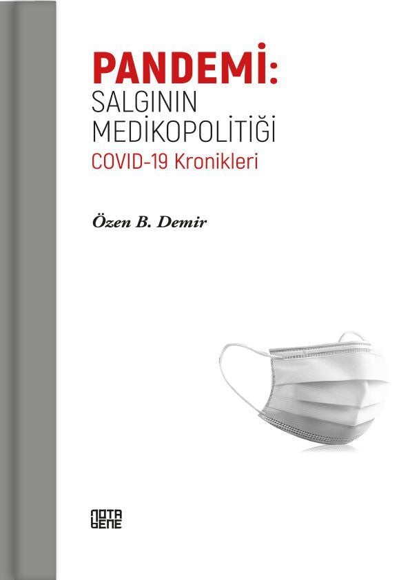 Pandemi: Salgının Medikopolitiği Covid-19 Kronikleri