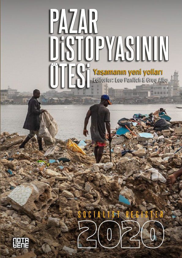 Socialist Register 2020  - Pazar Distopyasının Ötesi: Yaşamanın Yeni Yolları
