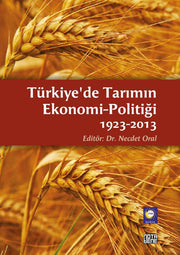 Türkiye'de Tarımın Ekonomi Politiği 1923-2013