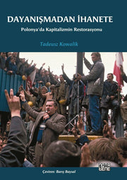 Dayanışmadan İhanete Polonya'da Kapitalizmin Restorasyonu
