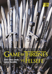 Game Of Thrones ve Felsefe Mantık Kılıçtan Keskindir