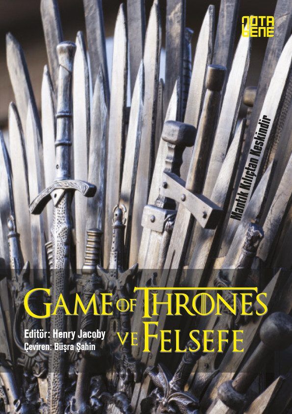 Game Of Thrones ve Felsefe Mantık Kılıçtan Keskindir