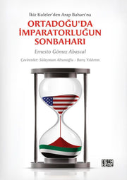 Ortadoğu'da İmparatorluğun Sonbaharı / İkiz Kuleler'den Arap Baharı'na