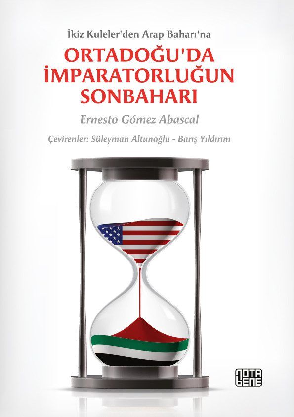 Ortadoğu'da İmparatorluğun Sonbaharı / İkiz Kuleler'den Arap Baharı'na