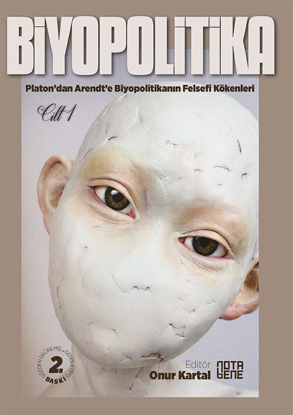 Biyopolitika - Cilt 1/ Platon'dan Arendt'e Biyopolitikanın Felsefi Kökenleri
