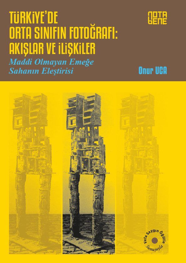 Türkiye'de Orta Sınıfın Fotoğrafı - Akışlar ve İlişkiler / Maddi Olmayan Emeğe Sahanın Eleştirisi
