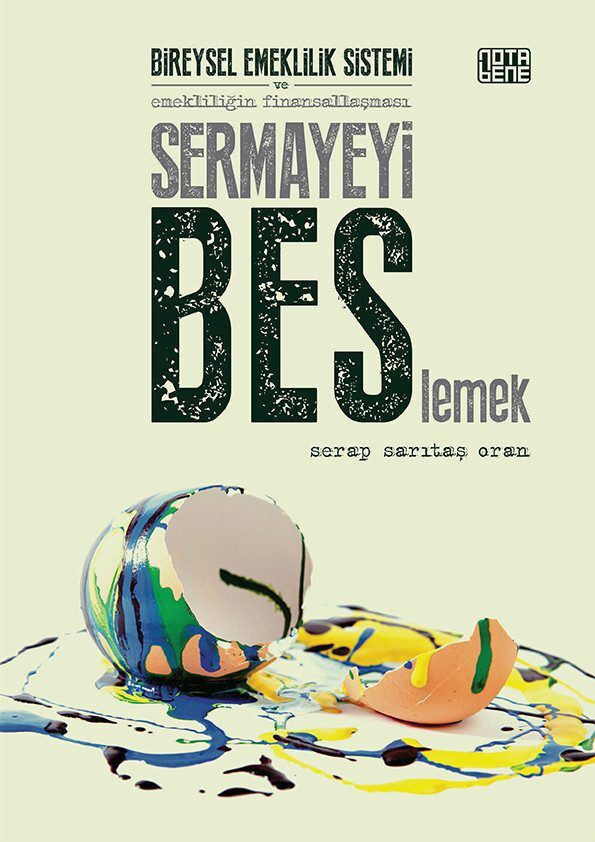 Sermayeyi BES'lemek - Bireysel Emeklilik Sistemi ve Emekliliğin Finansallaşması