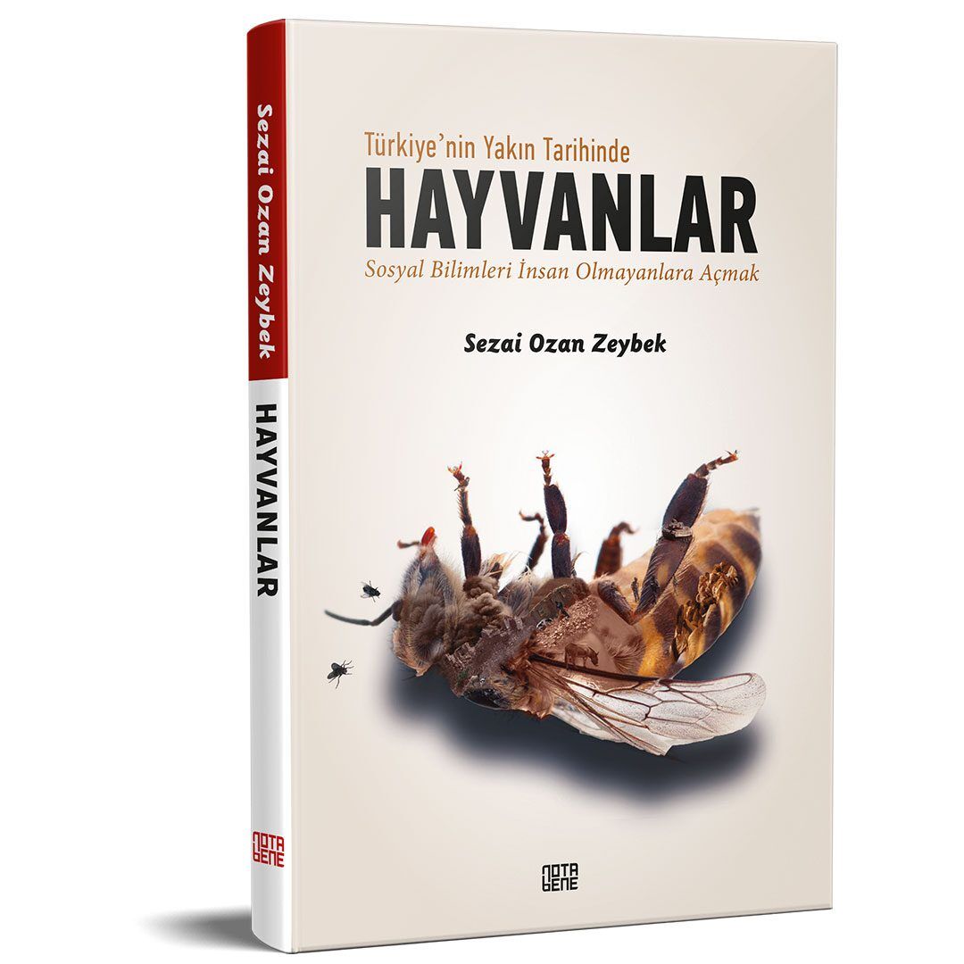 Türkiye'nin Yakın Tarihinde Hayvanlar - Sosyal Bilimleri İnsan Olmayanlara Açmak