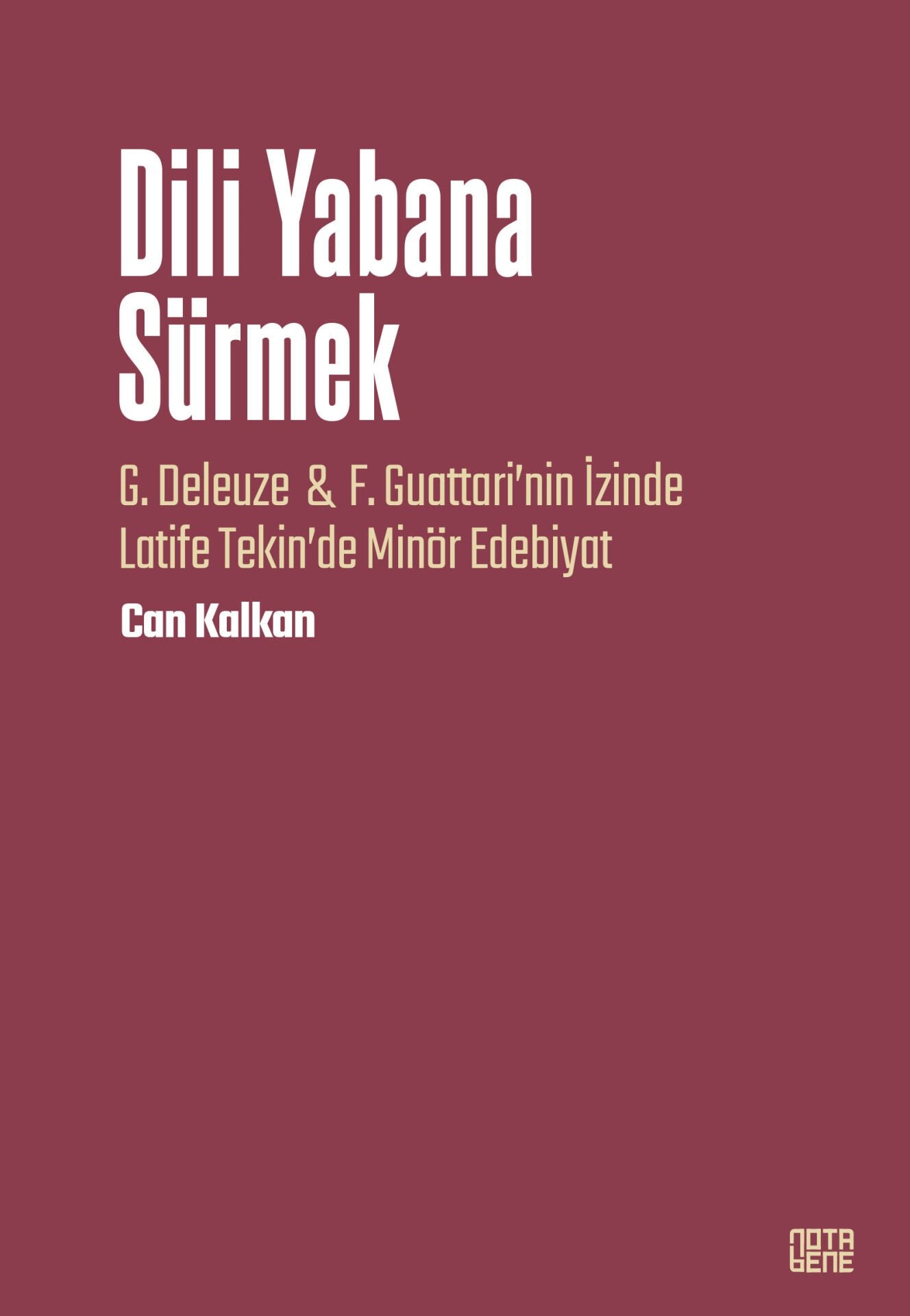 DİLİ YABANA SÜRMEK - G. Deleuze & F. Guattari’nin İzinde Latife Tekin’de Minör Edebiyat