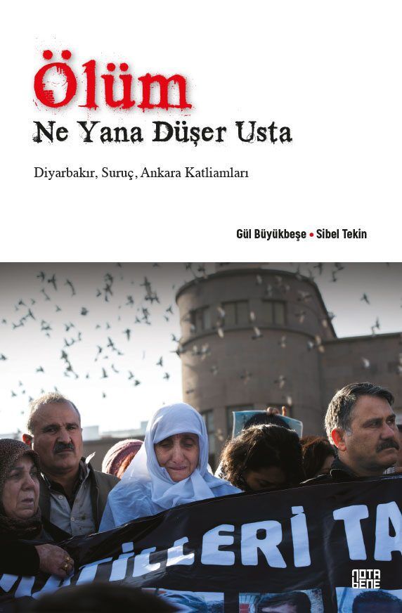 Ölüm Ne Yana Düşer Usta Diyarbakır, Suruç, Ankara Katliamları