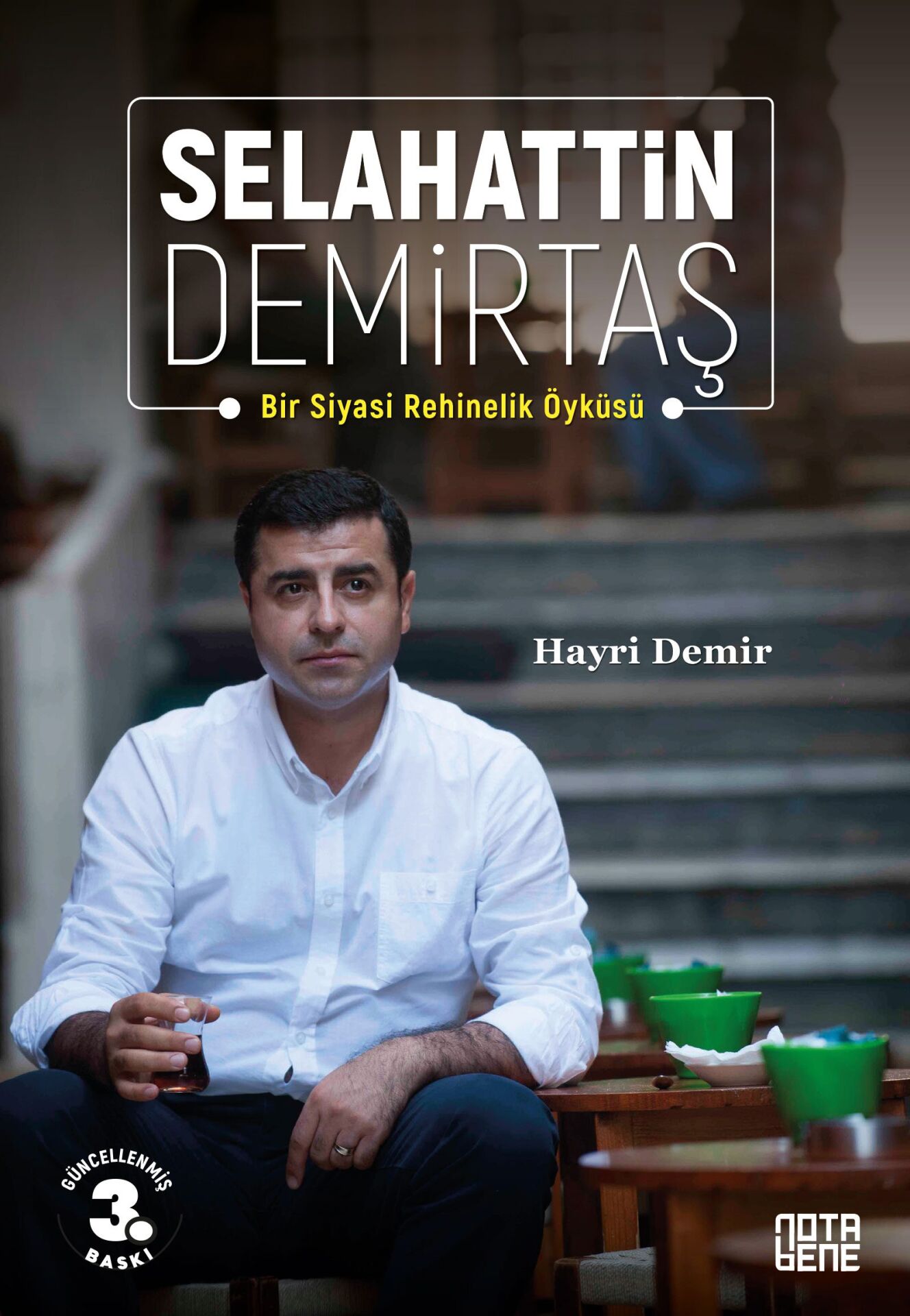 Selahattin Demirtaş Bir Siyasi Rehinelik Öyküsü