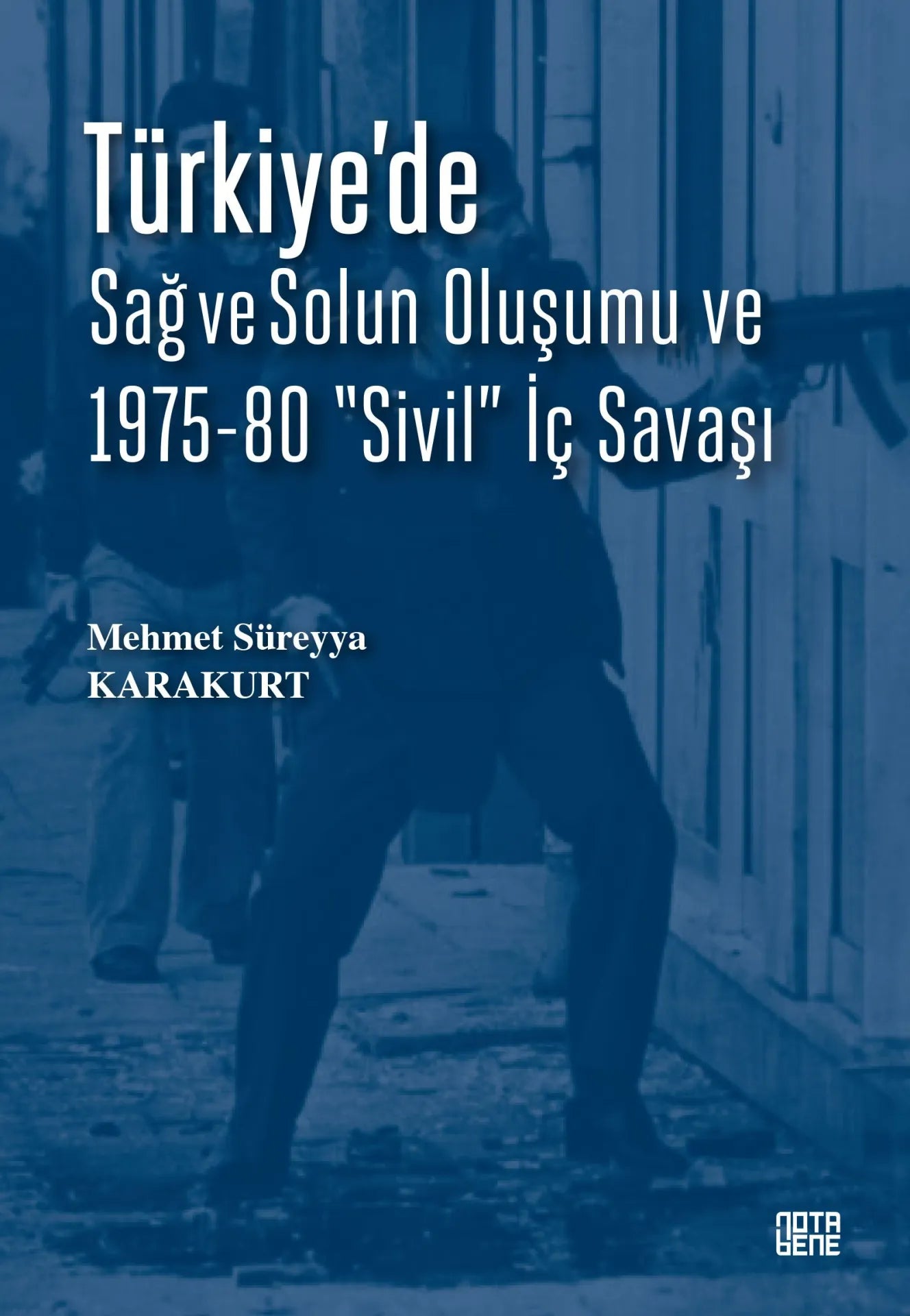 TÜRKİYE’DE SAĞ ve SOLUN OLUŞUMU VE 1975-80 “SİVİL” İÇ SAVAŞI