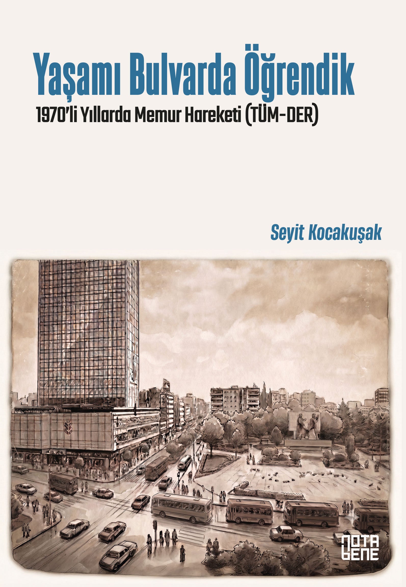Yaşamı Bulvarda Öğrendik 1970’lerde Memur Hareketi (TÜM-DER)