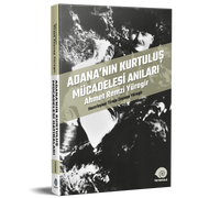 Adana’nın Kurtuluş Mücadelesi Anıları