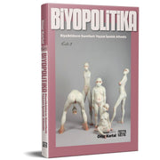 Biyopolitika - Cilt 3 Biyoiktidarın Suretleri: Yaşam İpotek Altında