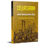 Cellatlarım Olabilirsiniz Ama Yargıçlarım Asla