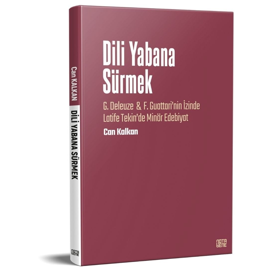 DİLİ YABANA SÜRMEK - G. Deleuze & F. Guattari’nin İzinde Latife Tekin’de Minör Edebiyat