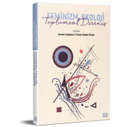 Feminizm, Ekoloji, Toplumsal Direniş