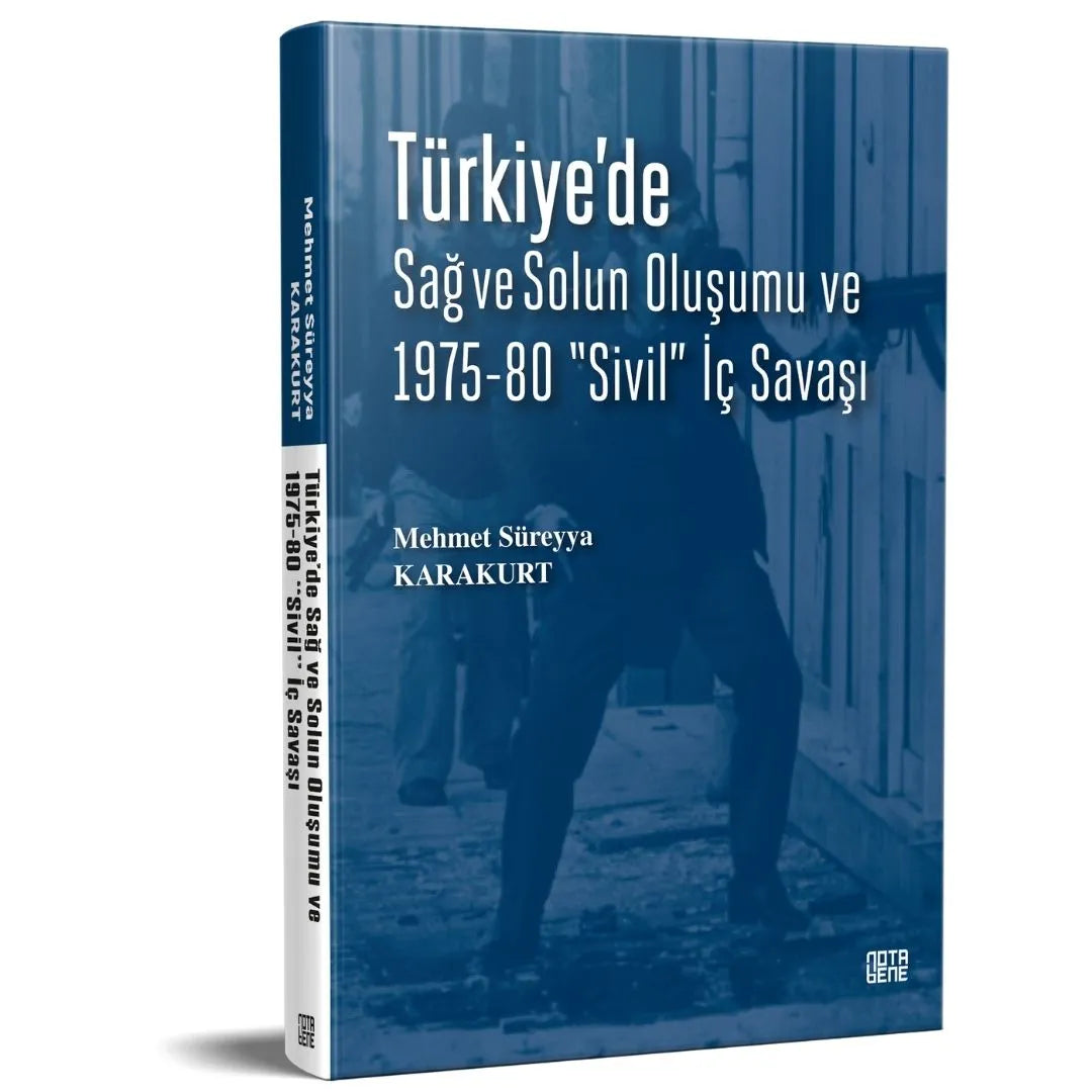 TÜRKİYE’DE SAĞ ve SOLUN OLUŞUMU VE 1975-80 “SİVİL” İÇ SAVAŞI