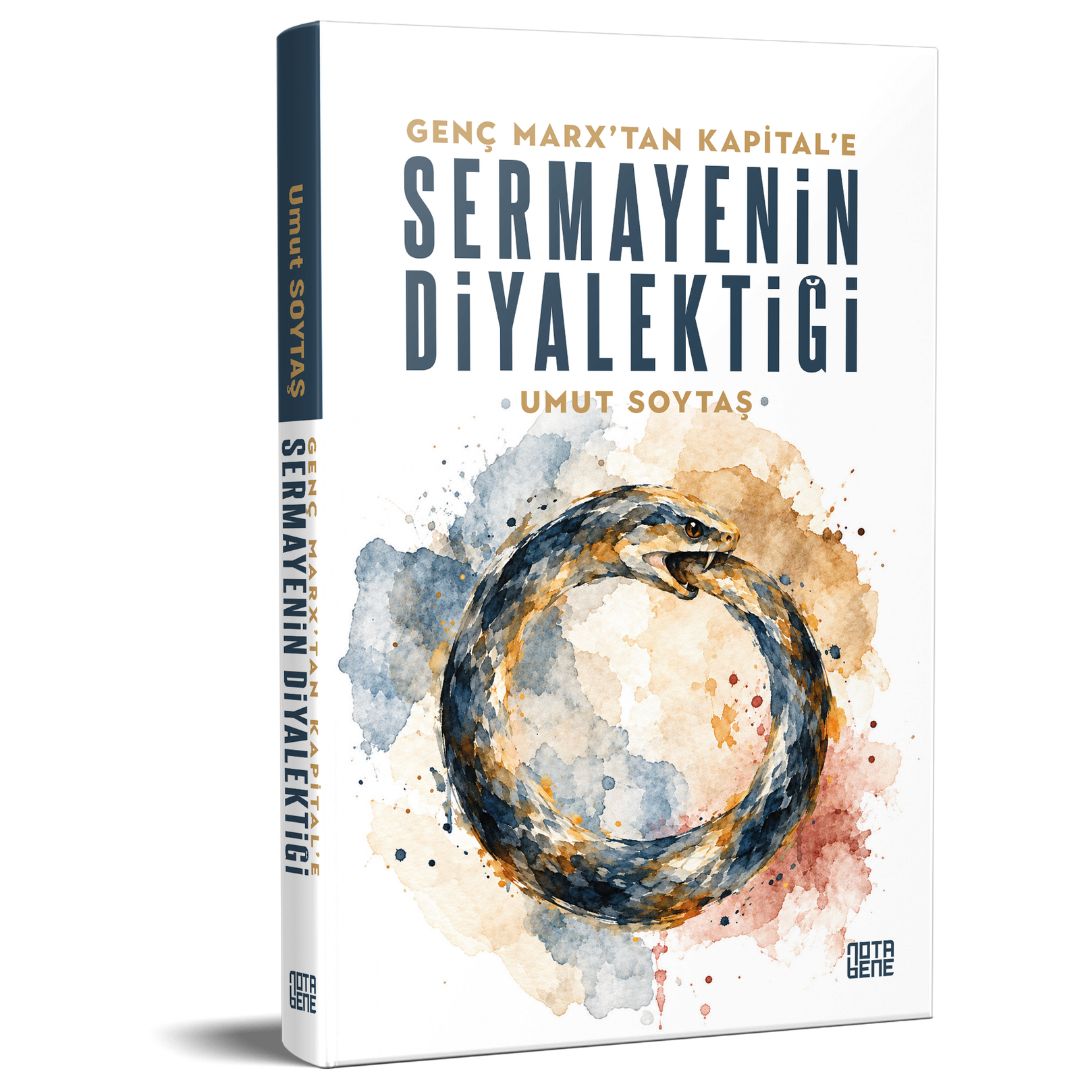 GENÇ MARX’TAN KAPİTAL’E SERMAYENİN DİYALEKTİĞİ