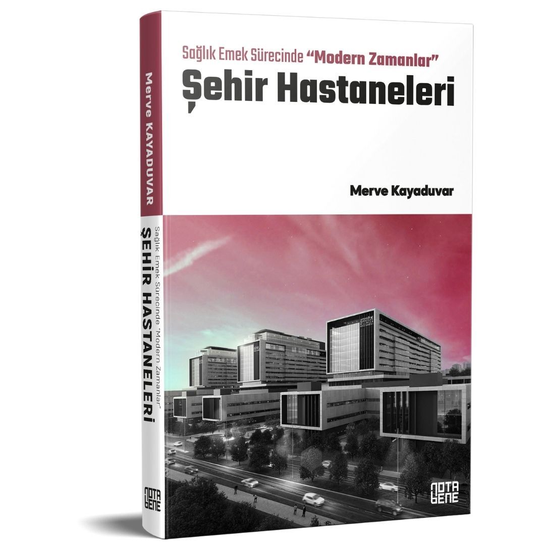 Sağlık Emek Sürecinde “Modern Zamanlar” Şehir Hastaneleri