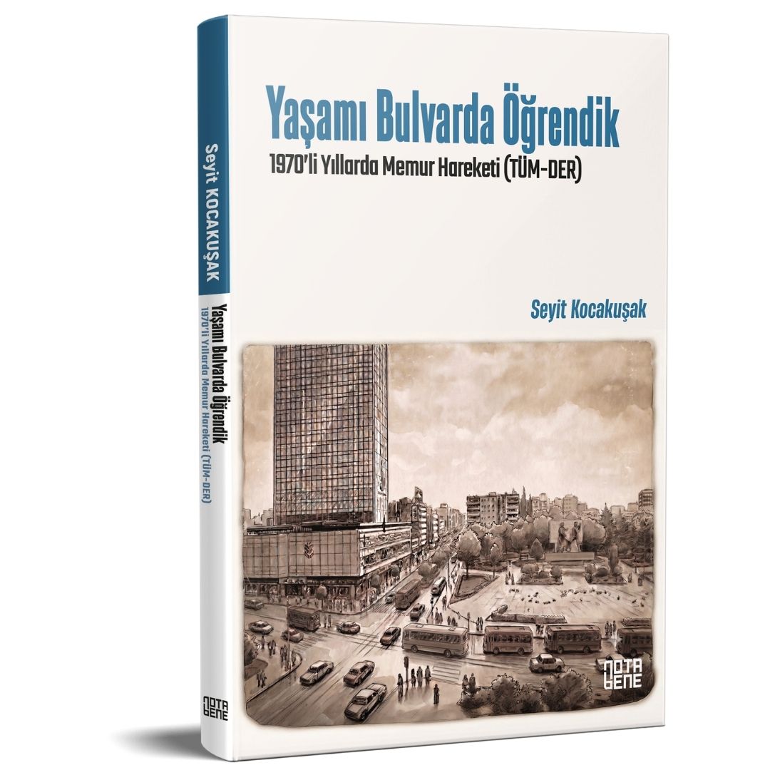 Yaşamı Bulvarda Öğrendik 1970’lerde Memur Hareketi (TÜM-DER)