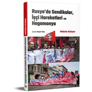 Rusya’da Sendikalar, İşçi Hareketleri ve Hegemonya