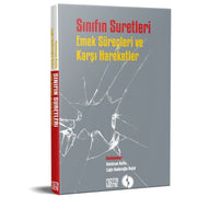 Sınıfın Suretleri - Emek Süreçleri ve Karşı Hareketler