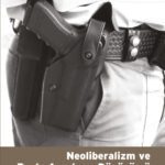 Neoliberalizm ve Baskı Aygıtının Dönüşümü Türkiye'de Özel Güvenliğin Gelişimi (TÜKENDİ)