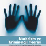 Marksizm ve Kriminoloji Teorisi - Kavramsal Araçlar ve Eleştirel Bir Değerlendirme