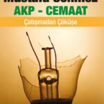 AKP - Cemaat / Çatışmadan Çöküşe