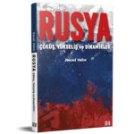 RUSYA - Çöküş, Yükseliş ve Dinamikler